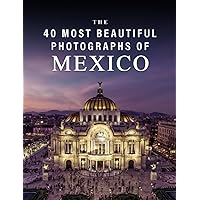 The 40 Most Beautiful Photographs of Mexico: A full color picture book for Seniors with Alzheimer's or Dementia (The 