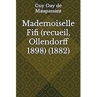 Mademoiselle Fifi (recueil, Ollendorff 1898) (1882) (French Edition)