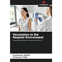 Vaccination in the Hospital Environment: Hepatitis B, Diphtheria-Tetanus and Covid-19