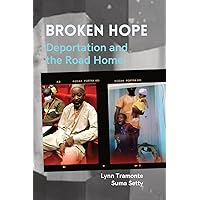 Broken Hope: Deportation and the Road Home Broken Hope: Deportation and the Road Home Paperback Kindle