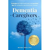 Dementia for Caregivers: Strategies for Behavioral Issues and Practical Tips for Caring for Your Loved One at Home (Dementia Caregiving, Activities and Resources) Dementia for Caregivers: Strategies for Behavioral Issues and Practical Tips for Caring for Your Loved One at Home (Dementia Caregiving, Activities and Resources) Paperback Audible Audiobook Kindle Hardcover