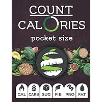 Calorie Counter pocket size book: track your calorie, carbohydrate, sugar, fiber, protein and fat intake