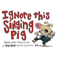 Ignore This Singing Pig (and other things to try): A Wide Open! cartoon collection Ignore This Singing Pig (and other things to try): A Wide Open! cartoon collection Paperback