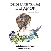 Desde las entrañas del amor: Poemas románticos (Spanish Edition) Desde las entrañas del amor: Poemas románticos (Spanish Edition) Paperback Kindle