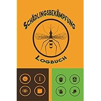 Schädlingsbekämpfung Logbuch: Halte mit diesem geschmackvollen Notizbuch deine arbeit als Schädlingsbekämpfer oder Kammerjäger fest (German Edition)