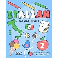 Italian Learning Book For Kids 2: Children Ages 5-11 (Italian Learning Series For Kids) Italian Learning Book For Kids 2: Children Ages 5-11 (Italian Learning Series For Kids) Paperback