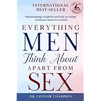 Everything Men Think About Apart From Sex: A Landmark Book That Reveals What Every Man Thinks About Apart From Sex Everything Men Think About Apart From Sex: A Landmark Book That Reveals What Every Man Thinks About Apart From Sex Paperback