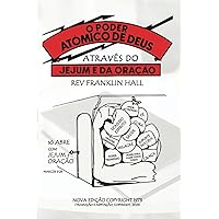 O Poder Atómico com Deus Através do Jejum e da Oração: Atomic Power with God, Thru Fasting and Prayer (Translated) (Portuguese Edition)