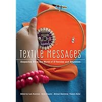 Textile Messages: Dispatches From the World of E-Textiles and Education (New Literacies and Digital Epistemologies) Textile Messages: Dispatches From the World of E-Textiles and Education (New Literacies and Digital Epistemologies) Paperback Kindle