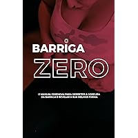Barriga Zero: O manual essencial para derreter gordura da barriga e revelar sua melhor forma (Portuguese Edition)
