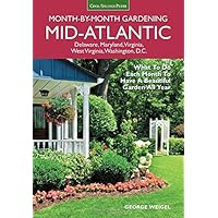 Mid-Atlantic Month-by-Month Gardening: What to Do Each Month to Have A Beautiful Garden All Year Mid-Atlantic Month-by-Month Gardening: What to Do Each Month to Have A Beautiful Garden All Year Paperback