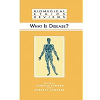 What Is Disease? (Biomedical Ethics Reviews) What Is Disease? (Biomedical Ethics Reviews) Paperback Hardcover