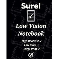 Low Vision Notebook: SURE! Format - High Contrast, Low Glare, Large Print: Aid for Visually Impaired Work & Study - Plain Ruled