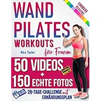 WAND PILATES FÜR FRAUEN: 28-Tage Total Transformation | Farbiger Leitfaden mit ECHTEN FOTOS & SCHRITT-FÜR-SCHRITT-VIDEOS für alle Levels | Forme, Stärke und Balanciere deinen Weg zum Wohlbefinden.