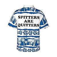 Spitters are Quitters-Shirt Funny Tshirts Hawaii Floral Casual Short Sleeve Tees Unisex