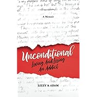Unconditional: Loving and Losing An Addict Unconditional: Loving and Losing An Addict Paperback Kindle