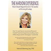The Harvoni Experience: How I Beat Hepatitis C in 12 Weeks with One Pill a Day The Harvoni Experience: How I Beat Hepatitis C in 12 Weeks with One Pill a Day Kindle Paperback