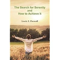 The Search for Serenity and How to Achieve It The Search for Serenity and How to Achieve It Paperback Kindle Hardcover