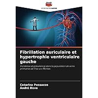 Fibrillation auriculaire et hypertrophie ventriculaire gauche: Incidence et prévalence dans la population de soins primaires de Trás-os-Montes (French Edition)