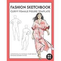 Fashion Sketchbook Curvy Female Figure Template: This professional Fashion Illustration Sketchbook contains 130 female Plus Size female fashion figure templates