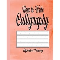 How to Write Calligraphy Alphabet Tracing: Hand Lettering A to Z Practice Worksheet for Beginners with Extra Slant Angle Anchor page for Word & Sentence Making Exercise