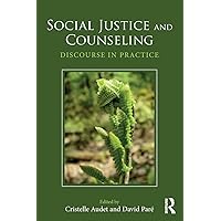 Social Justice and Counseling: Discourse in Practice Social Justice and Counseling: Discourse in Practice Paperback Kindle Hardcover