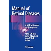 Manual of Retinal Diseases: A Guide to Diagnosis and Management Manual of Retinal Diseases: A Guide to Diagnosis and Management Kindle Paperback
