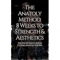 The Anatoly Method: 8 Weeks to Strength & Aesthetics