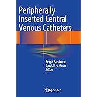 Peripherally Inserted Central Venous Catheters Peripherally Inserted Central Venous Catheters Paperback Kindle Hardcover