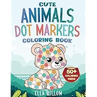 Cute Animals Dot Markers Coloring Book: 50+ Fun & Easy Dot Coloring Pages for Kids, Boys & Girls – Perfect for Baby, Toddler, Preschool Ages 1-3, 2-4, 3-5 Cute Animals Dot Markers Coloring Book: 50+ Fun & Easy Dot Coloring Pages for Kids, Boys & Girls – Perfect for Baby, Toddler, Preschool Ages 1-3, 2-4, 3-5 Paperback