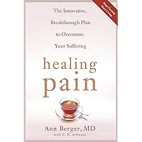 Healing Pain: The Innovative, Breakthrough Plan to Overcome Your Physical Pain and Emotional Suffering Healing Pain: The Innovative, Breakthrough Plan to Overcome Your Physical Pain and Emotional Suffering Paperback