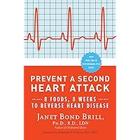 Prevent a Second Heart Attack: 8 Foods, 8 Weeks to Reverse Heart Disease Prevent a Second Heart Attack: 8 Foods, 8 Weeks to Reverse Heart Disease Paperback Kindle