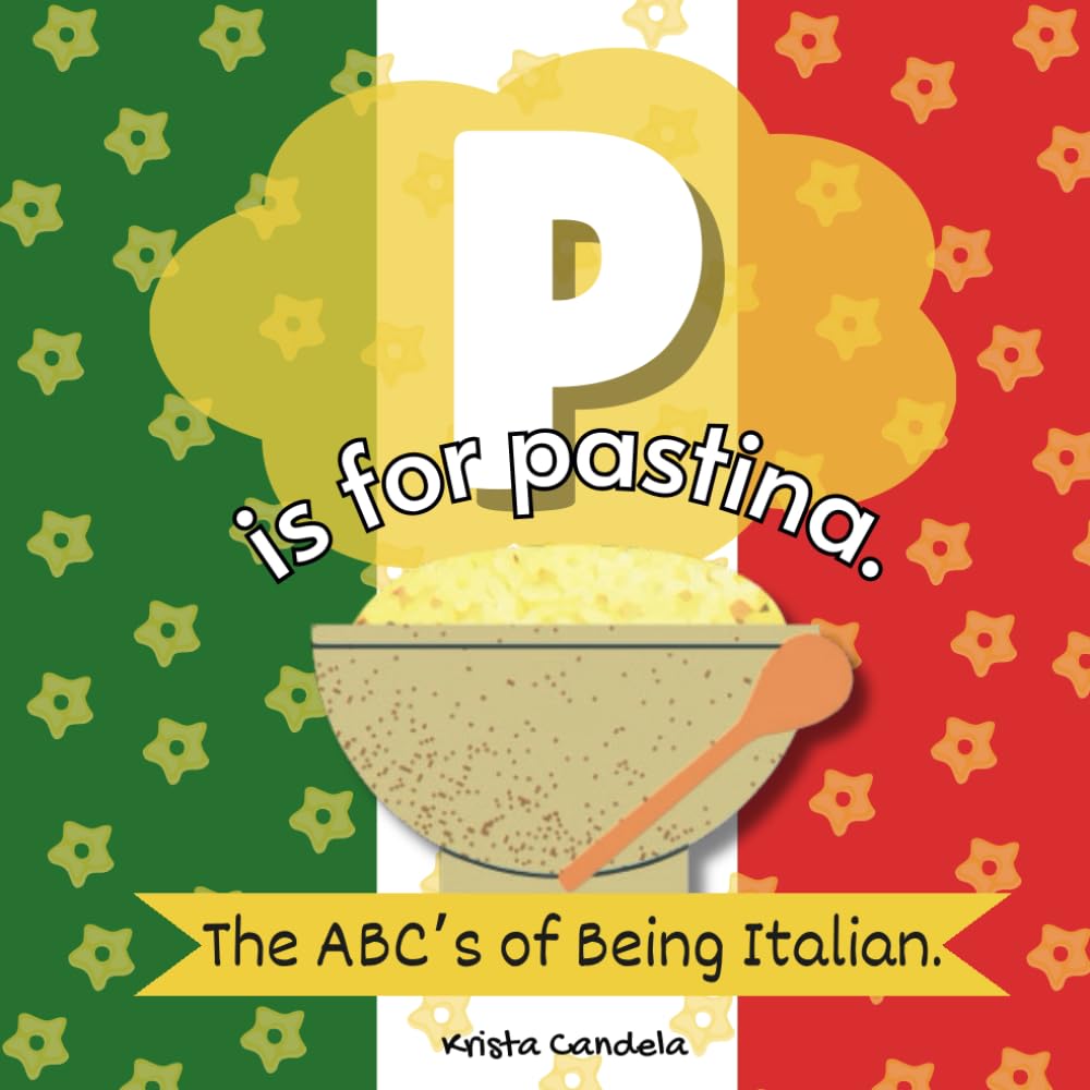 P Is For Pastina: The ABCs Of Being Italian