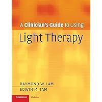 A Clinician's Guide to Using Light Therapy A Clinician's Guide to Using Light Therapy Paperback