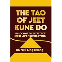 The Tao of Jeet Kune Do: Unlocking the Secrets of Bruce Lee's Fighting System: Transcending the Limits of Jeet Kune Do: The Bruce Lee Way (The Lost ... of the Most Powerful Ancient Martial Arts) The Tao of Jeet Kune Do: Unlocking the Secrets of Bruce Lee's Fighting System: Transcending the Limits of Jeet Kune Do: The Bruce Lee Way (The Lost ... of the Most Powerful Ancient Martial Arts) Paperback Kindle