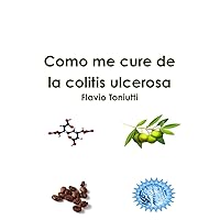 Como me cure de la colitis ulcerosa (Spanish Edition)