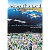 Across This Land: A Regional Geography of the United States and Canada (Creating the North American Landscape) Across This Land: A Regional Geography of the United States and Canada (Creating the North American Landscape) Paperback Kindle