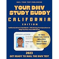 Your DMV Study Buddy - California Edition: California Driver’s Handbook + 460 Driving Test Questions to Help You Pass Your DMV Exam (Your DMV Study Buddies)