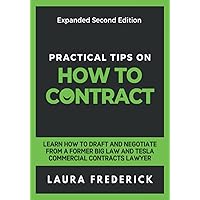 Practical Tips on How to Contract: Learn How to Draft and Negotiate from a Former Big Law and Tesla Commercial Contracts Lawyer