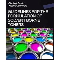 GUIDELINES FOR THE FORMULATION OF SOLVENT BORNE TONERS