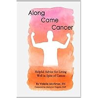 Along Came Cancer Along Came Cancer Paperback Kindle Hardcover