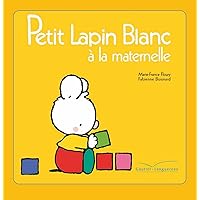 Petit Lapin Blanc à la maternelle (French Edition) Petit Lapin Blanc à la maternelle (French Edition) Kindle Hardcover Paperback