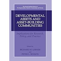 Developmental Assets and Asset-Building Communities: Implications for Research, Policy, and Practice (The Search Institute Series on Developmentally Attentive Community and Society Book 1) Developmental Assets and Asset-Building Communities: Implications for Research, Policy, and Practice (The Search Institute Series on Developmentally Attentive Community and Society Book 1) Kindle Hardcover Paperback