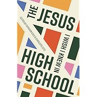 The Jesus I Wish I Knew in High School The Jesus I Wish I Knew in High School Paperback Kindle