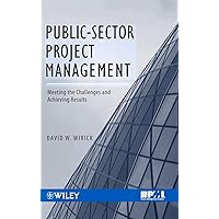 Public-Sector Project Management: Meeting the Challenges and Achieving Results Public-Sector Project Management: Meeting the Challenges and Achieving Results Hardcover Kindle