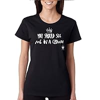 ALLNTRENDS You Should See Me in A Crown Women's T Shirt