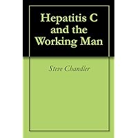 Hepatitis C and the Working Man Hepatitis C and the Working Man Kindle Paperback