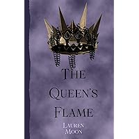 The Queen's Flame: Book One In The Moonlit Prophecy Series (The Moonlit Prophecy Series (His POV)) The Queen's Flame: Book One In The Moonlit Prophecy Series (The Moonlit Prophecy Series (His POV)) Kindle Paperback