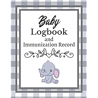 Baby Logbook and Immunization Record: Journal for Recording Baby's Sleep, Feeding, Diapers, Activities, Immunizations, and More! - Just Right for New Parents or Nannies