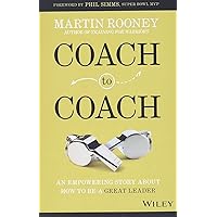 Coach to Coach: An Empowering Story About How to Be a Great Leader Coach to Coach: An Empowering Story About How to Be a Great Leader Hardcover Kindle Audible Audiobook Audio CD